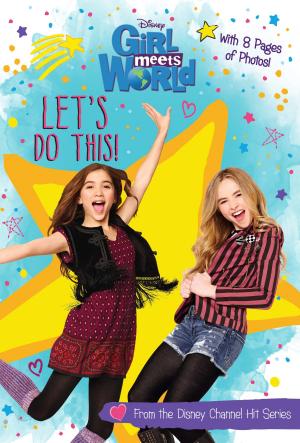 Cover of the book Girl Meets World: Let's Do This! by Disney Press