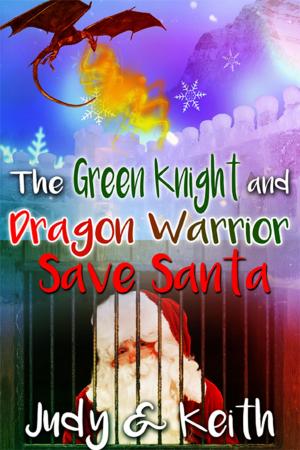 Cover of the book The Green Knight and the Dragon Warrior save Santa by Patti Shenberger