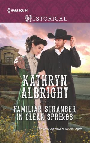 Cover of the book Familiar Stranger in Clear Springs by Catherine Spencer