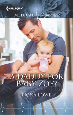 Cover of the book A Daddy for Baby Zoe? by Annie Burrows