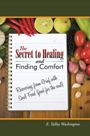 Cover of the book The Secret to Healing and Finding Comfort by Kathy Sere