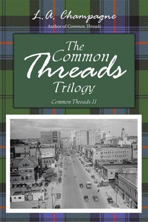 Cover of The Common Threads Trilogy by L.A. Champagne, iUniverse