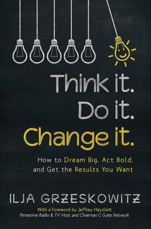 Cover of the book Think It. Do It. Change It. by Kelly Z. Conrad