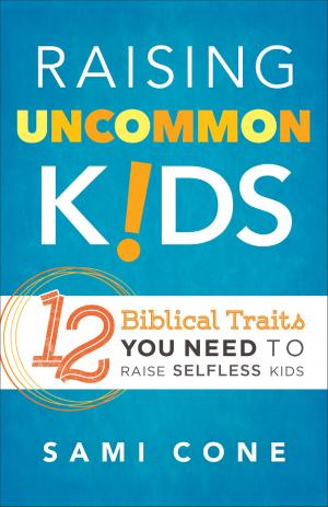 Cover of the book Raising Uncommon Kids by Debra White Smith
