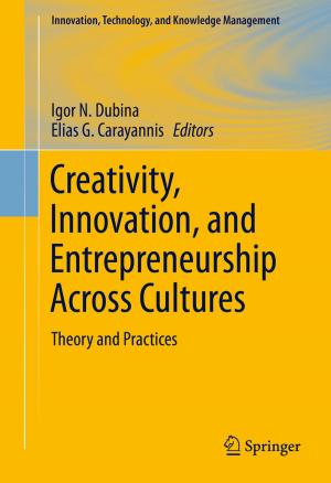Cover of the book Creativity, Innovation, and Entrepreneurship Across Cultures by Bing Xu, Juying Zeng, Junzo Watada
