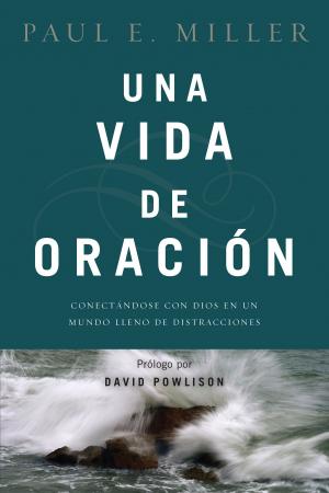 Cover of the book Una vida de oración by Cynthia Heald