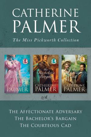 Cover of the book The Miss Pickworth Collection: The Affectionate Adversary / The Bachelor's Bargain / The Courteous Cad by Janice Cantore
