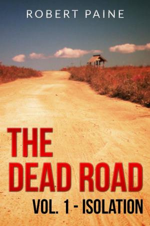 Cover of the book The Dead Road: Vol. 1 - Isolation by Jot Russell