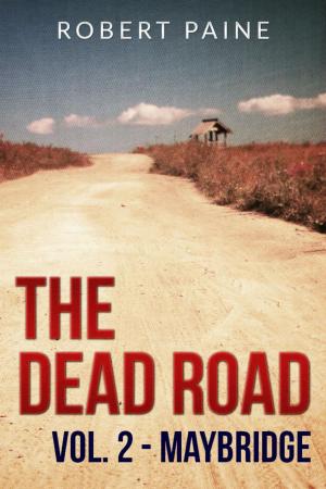 Cover of the book The Dead Road: Vol. 2 - Maybridge by Robert Paine