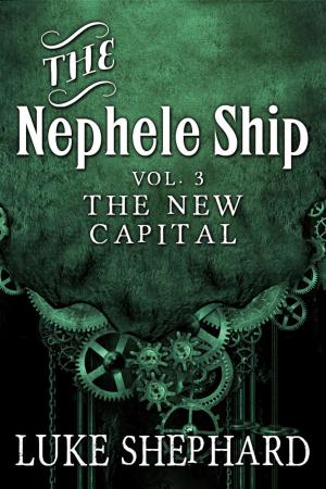 Book cover of The Nephele Ship: Volume Three - The New Capital (A Steampunk Adventure)