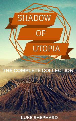 Book cover of Shadow of Utopia: The Complete Collection