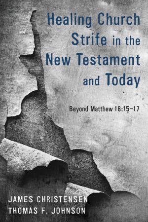 Book cover of Healing Church Strife in the New Testament and Today
