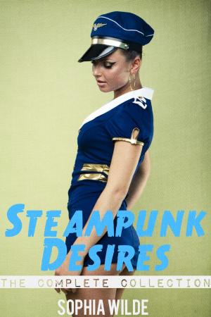 Cover of the book Steampunk Desires: An Erotic Romance (The Complete Collection) by Sofia Paz