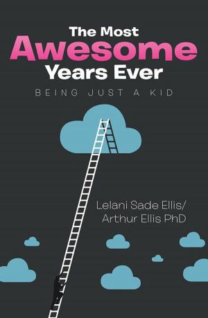 Cover of the book The Most Awesome Years Ever by John Satino
