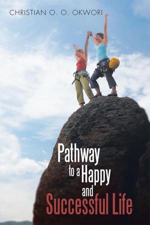 Cover of the book Pathway to a Happy and Successful Life by S’kay Magagane