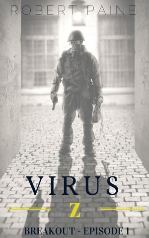 Cover of the book Virus Z: Breakout - Episode 1 by Gabriel Drexler