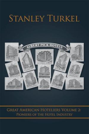 Cover of the book Great American Hoteliers Volume 2: Pioneers of the Hotel Industry by S. Bryan Gonzales