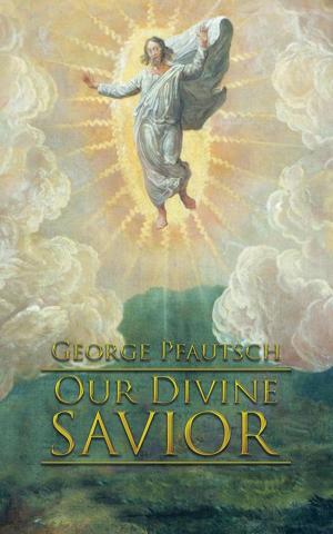 Cover of the book Our Divine Savior by Jack Boghosian Ph.D.