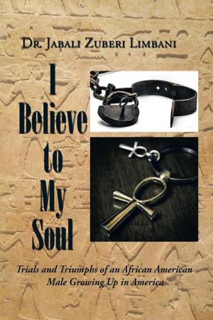 Cover of the book I Believe to My Soul by Michaela Haas, PhD