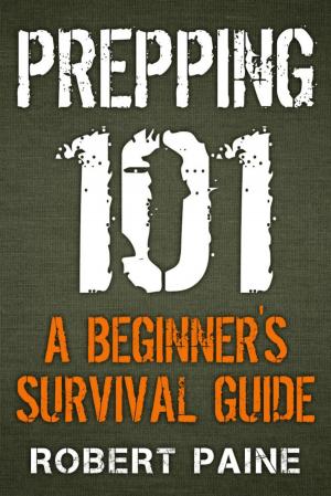 Cover of the book Prepping 101: A Beginner's Survival Guide by Luke Shephard