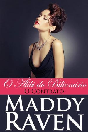 Cover of the book O Álibi do Bilionário: O Contrato by Maddy Raven