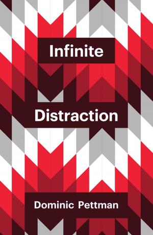 Cover of the book Infinite Distraction by Heather Ball, Andrew Bell, Andrew Dagys, Tony Ioannou, Margaret Kerr, JoAnn Kurtz, Paul Mladjenovic, John L. Reynolds, Kathleen Sindell