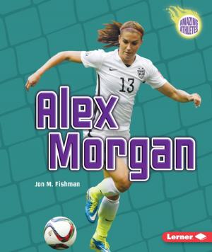 Cover of the book Alex Morgan by Connie Goldsmith