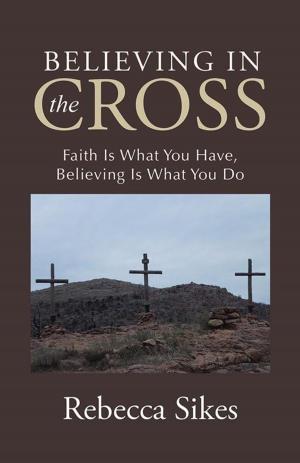 Cover of the book Believing in the Cross by Jimmie L. Chiappelli