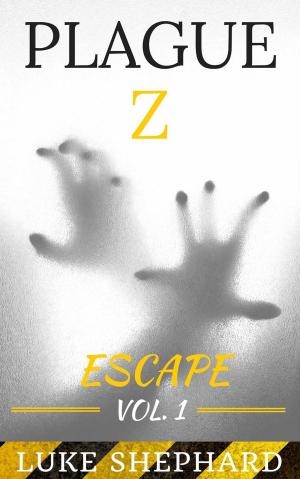 bigCover of the book Plague Z: Escape - Vol. 1 by 