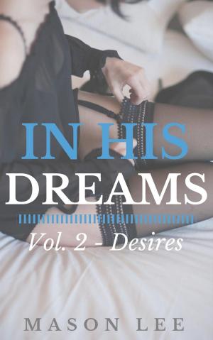Cover of the book In His Dreams: Vol. 2 - Desires by Owen Wilde