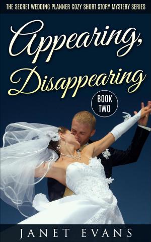 Cover of the book Appearing, Disappearing (The Secret Wedding Planner Cozy Short Story Mystery Series - Book Two ) by Jodie Sloan