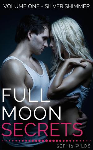 Cover of the book Full Moon Secrets: Volume One - Silver Shimmer by Ana Vela