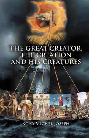 Cover of the book The Great Creator, the Creation and His Creatures by U.K. Habib