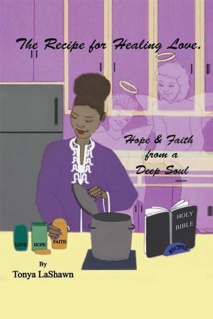 Cover of the book The Recipe for Healing Love, Hope & Faith from a Deep Soul by Jenenne Castor-Thompson