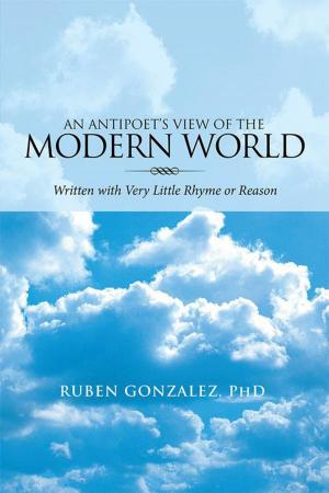 Cover of the book An Antipoet’S View of the Modern World: by Derwin Wince