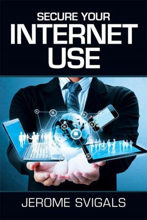 Cover of the book Secure Your Internet Use by Juanita Sterling