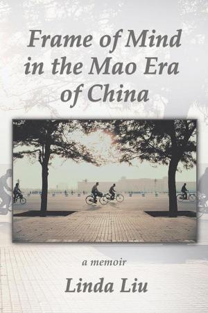 Cover of the book Frame of Mind in the Mao Era of China - a Memoir by Mario Andino