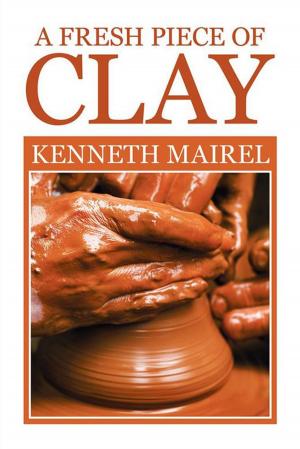 Cover of the book A Fresh Piece of Clay by Lureen Slater