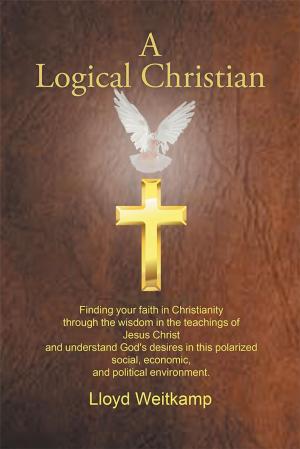 Cover of the book A Logical Christian by George W. Johnson