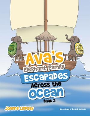 Cover of the book Ava’S Elephant Family Escapades Across the Ocean by Aurelia Maria Casey