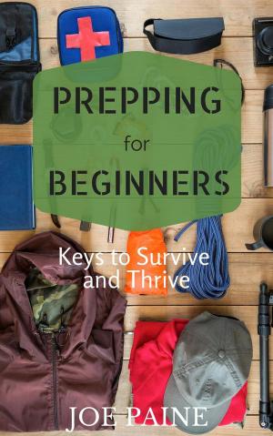 Cover of the book Prepping for Beginners: Keys to Survive and Thrive by Mason Lee
