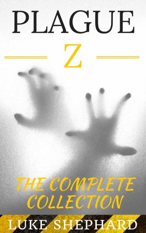 Cover of the book Plague Z: The Complete Collection by Mason Lee