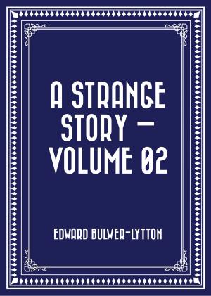 Cover of the book A Strange Story — Volume 02 by Arthur Conan Doyle