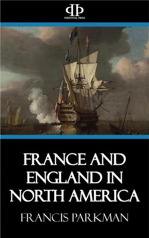 Cover of the book France and England in North America by Paul Vinogradoff, G.L. Burr, Gerhard Seeliger, F.G. Foakes-Jackson