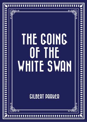Cover of the book The Going of the White Swan by D.H. Lawrence