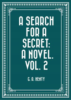 Cover of the book A Search For A Secret: A Novel. Vol. 2 by Arthur Scott Bailey