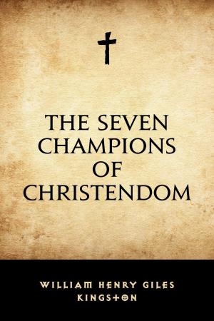 Cover of the book The Seven Champions of Christendom by Adam Clarke