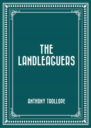 Cover of the book The Landleaguers by Edward Bulwer-Lytton