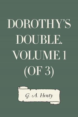 Book cover of Dorothy's Double. Volume 1 (of 3)