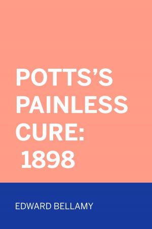 Cover of the book Potts's Painless Cure: 1898 by Bret Harte